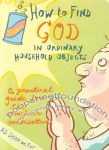 How to Find God in Ordinary Household Objects