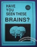 Have You Seen These Brains?